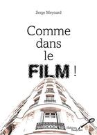 Couverture du livre « Comme dans le film ! » de Serge Meynard aux éditions Baudelaire