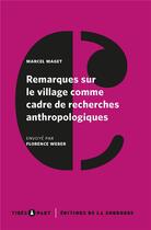 Couverture du livre « Remarques sur le village comme cadre de recherches anthropologiques » de Florence Weber et Marcel Maget aux éditions Editions De La Sorbonne