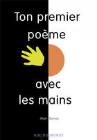 Couverture du livre « Ton premier poème avec les mains » de Alain Serres aux éditions Rue Du Monde