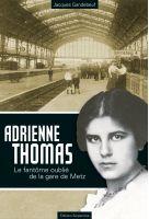 Couverture du livre « Adrienne Thomas ; le fantôme oublié de la gare de Metz » de Jacques Gandebeuf aux éditions Serpenoise
