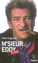 Couverture du livre « M'sieur Eddy et moi » de Alain Dugrand aux éditions Fayard