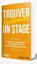 Couverture du livre « Trouver facilement un stage, un premier emploi : conseils & témoignages, les erreurs à évviter » de Romy Sauvayre aux éditions L'etudiant