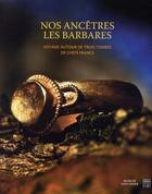 Couverture du livre « Nos ancêtres les barbares ; voyage autour de trois tombes de chefs Francs » de  aux éditions Somogy