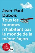 Couverture du livre « Tous les hommes n'habitent pas le monde de la même façon » de Jean-Paul Dubois aux éditions A Vue D'oeil