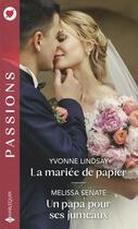Couverture du livre « La mariée de papier ; un papa pour ses jumeaux » de Yvonne Lindsay et Melissa Senate aux éditions Harlequin