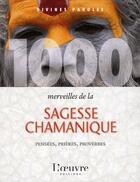 Couverture du livre « 1000 merveilles de la sagesse chamanique » de Collectif aux éditions L'oeuvre