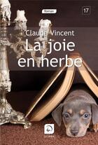 Couverture du livre « La joie en herbe » de Claude Viencent aux éditions Editions De La Loupe