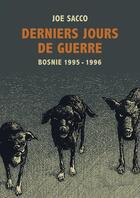 Couverture du livre « Derniers jours de guerre ; Bosnie 1995-1996 » de Joe Sacco aux éditions Rackham