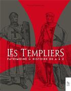 Couverture du livre « Les templiers ; patrimoine et histoire de A à Z » de Collectif aux éditions Editions Sutton