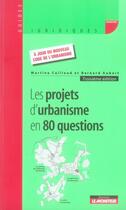Couverture du livre « Les projets d'urbanisme en 80 questions (3e édition) » de Martine Caillaud et Bernard Aubert aux éditions Le Moniteur