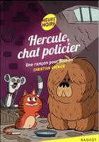 Couverture du livre « Hercule, chat policier T.5 ; une rançon pour bichon » de Christian Grenier aux éditions Rageot