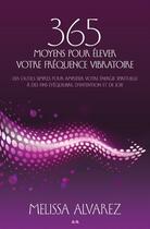 Couverture du livre « 365 moyens pour élever votre fréquence vibratoire » de Melissa Alvarez aux éditions Editions Ada
