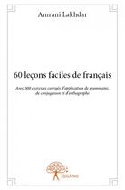 Couverture du livre « 60 leçons faciles de français » de Amrani Lakhdar aux éditions Edilivre