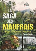 Couverture du livre « La saga des Maufrais » de Patrice Franceschi et Raymond Maufrais et Edgard Maufrais aux éditions Points