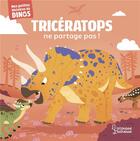 Couverture du livre « Tricératops ne partage pas ! » de Stephane Frattini et Carlo Beranek aux éditions Larousse