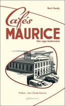 Couverture du livre « Les cafés Maurice ; une saga toulonnaise » de Boris Touaty aux éditions Gehess