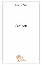 Couverture du livre « Cabinets » de Eric Le Parc aux éditions Edilivre