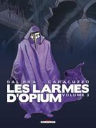 Couverture du livre « Les larmes d'opium t.3 » de Giancarlo Caracuzzo et Roberto Dal Pra' aux éditions Delcourt