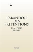 Couverture du livre « L'abandon des prétentions » de Blandine Rinkel aux éditions Fayard