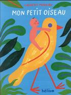 Couverture du livre « Mon petit oiseau » de Laurent Moreau aux éditions Helium