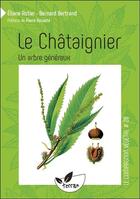 Couverture du livre « Le châtaignier ; un arbre généreux » de Bernard Bertrand et Eliane Astier aux éditions De Terran