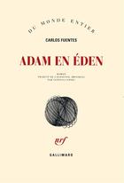 Couverture du livre « Adam en éden » de Carlos Fuentes aux éditions Gallimard