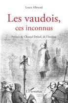 Couverture du livre « Les vaudois, ces inconnus » de Louis Albrand aux éditions L'harmattan