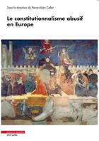 Couverture du livre « Le constitutionnalisme abusif en Europe » de Pierre-Alain Collot et Collectif aux éditions Mare & Martin