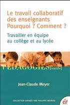 Couverture du livre « Le travail collaboratif des enseignants » de Jean-Claude Meyer aux éditions Esf