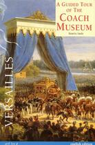 Couverture du livre « A guided tour of the coach museum ; Versailles » de Beatrix Saule aux éditions Art Lys