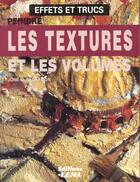 Couverture du livre « Peindre Les Textures Et Les Volumes » de Jose-Maria Parramon aux éditions Lema