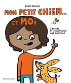 Couverture du livre « Mon petit chien et moi : j'écoute et j'apprivoise mes émotions » de Elise Gravel aux éditions Gallimard-jeunesse