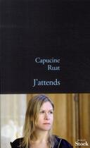 Couverture du livre « J'attends » de Capucine Ruat aux éditions Stock