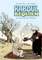 Couverture du livre « Kaboul disco T.3 ; Kaboul requiem, un thé avec les Talibans » de Nicolas Wild et Sean Langan aux éditions La Boite A Bulles