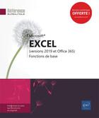 Couverture du livre « Excel (versions 2019 et Office 365) ; fonctions de base » de Collectif aux éditions Eni