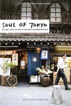Couverture du livre « Soul of Tokyo ; guide des expériences d'exception (édition 2018) » de Amandine Pechiodat et Fany Pechiodat aux éditions Jonglez