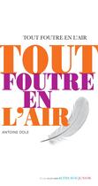 Couverture du livre « Tout foutre en l'air » de Antoine Dole aux éditions Actes Sud Junior