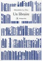 Couverture du livre « Un libraire » de Meredith Le Dez aux éditions Philippe Rey