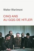 Couverture du livre « Cinq ans au GQG d'Hitler » de Walter Warlimont aux éditions Perrin