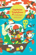 Couverture du livre « Capitaine Triplefesse t.1 ; à l'abordage ! » de Fred Paronuzzi aux éditions Thierry Magnier