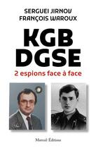 Couverture du livre « KGB-DGSE : 2 espions face à face » de Francois Waroux et Serguei Jirnov aux éditions Mareuil Editions