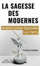 Couverture du livre « La sagesse des modernes » de Andre Comte-Sponville et Luc Ferry aux éditions Robert Laffont