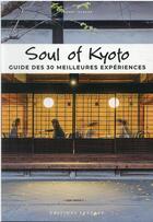 Couverture du livre « Soul of Kyoto: guide des 30 meilleures experiences (édition 2021) » de Collectif Jonglez aux éditions Jonglez
