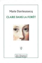 Couverture du livre « Claire dans la forêt » de Marie Darrieussecq aux éditions Des Femmes