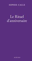 Couverture du livre « Le rituel d'anniversaire ; livre II » de Sophie Calle aux éditions Actes Sud