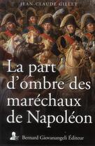 Couverture du livre « La part d'ombre des maréchaux de Napoléon » de Jean-Claude Gillet aux éditions Giovanangeli Artilleur