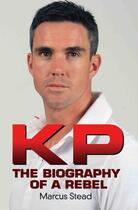 Couverture du livre « KP - Portrait of a Rebel - The Biography of Kevin Pietersen » de Stead Marcus aux éditions Blake John