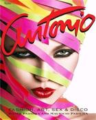 Couverture du livre « Antonio Lopez ; fashion art sex and disco » de Roger Padilha aux éditions Universe Usa