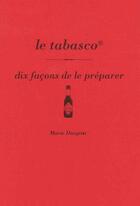 Couverture du livre « Le tabasco, dix façons de le préparer » de Marie Dargent aux éditions Epure