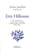 Couverture du livre « Ainsi parlait ; Etty Hillesum ; dits et maximes de vie » de Etty Hillesum aux éditions Arfuyen